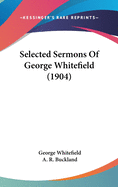 Selected Sermons Of George Whitefield (1904)