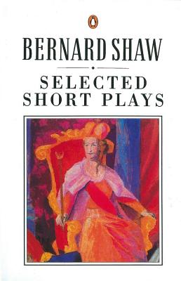 Selected Short Plays - Shaw, George Bernard, and Laurence, Dan H (Editor)