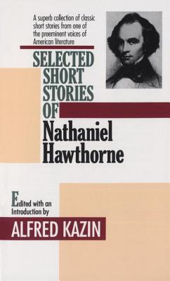 Selected Short Stories of Nathaniel Hawthorne - Hawthorne, Nathaniel
