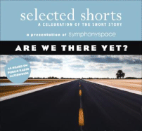 Selected Shorts: Are We There Yet?: A Celebration of the Short Story