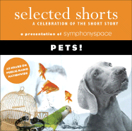 Selected Shorts: Pets!: A Celebration of the Short Story