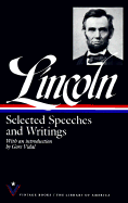 Selected Speeches and Writings: Abraham Lincoln - Lincoln, Abraham, and Vidal, Gore (Introduction by)