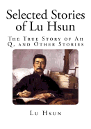 Selected Stories of Lu Hsun: The True Story of Ah Q, and Other Stories