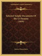 Selected Temple Documents Of The Ur Dynasty (1919)