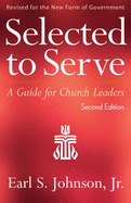 Selected to Serve, Second Edition: A Guide for Church Leaders