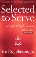 Selected to Serve, Updated Second Edition: A Guide for Church Leaders