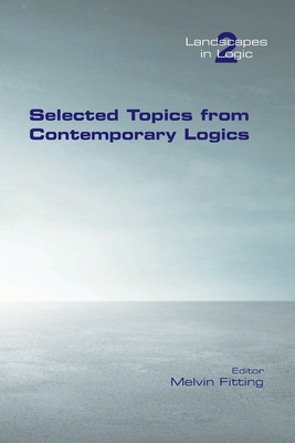 Selected Topics from Contemporary Logics - Fitting, Melvin (Editor)