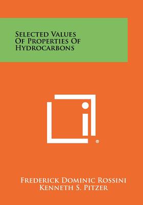 Selected Values of Properties of Hydrocarbons - Rossini, Frederick Dominic, and Pitzer, Kenneth S, and Taylor, William J