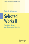 Selected Works II: Probability Theory and Mathematical Statistics