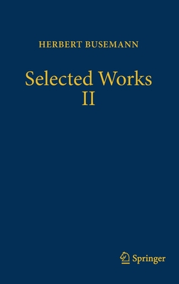 Selected Works II - Busemann, Herbert, and Papadopoulos, Athanase (Editor)