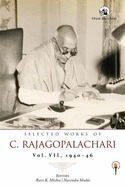 Selected Works of C. Rajagopalachari:: Vol. VII, 1940-46