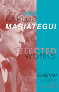 Selected Works of Jos? Carlos Maritegui