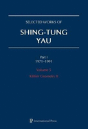 Selected Works of Shing-Tung Yau 1971-1991: Volume 5: Khler Geometry II