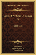Selected Writings of Bolivar V2: 1823-1830
