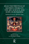 Selected Writings of Maureen O'Hara on the Art, Science, and Hope of Humanism: Vitalising Persons for Turbulent Times