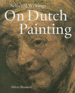 Selected Writings on Dutch Painting: Rembrandt, Van Beke, Vermeer, and Others