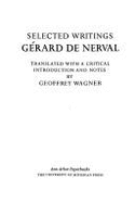 Selected Writings - De Nerval, Gerard, and Nerval, Gberard De, and Wagner, Geoffrey (Translated by)