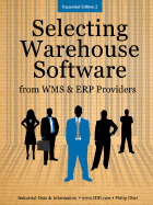 Selecting Warehouse Software from Wms and Erp Vendors - Expanded Edition - Obal, Philip, and Industrial Data & Information Inc