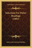 Selections For Parlor Readings (1882)