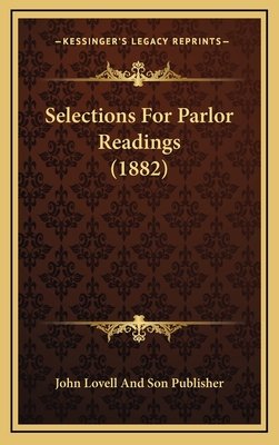 Selections for Parlor Readings (1882) - John Lovell and Son Publisher