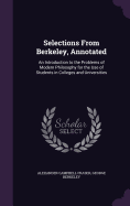 Selections From Berkeley, Annotated: An Introduction to the Problems of Modern Philosophy for the Use of Students in Colleges and Universities