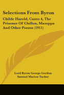 Selections From Byron: Childe Harold, Canto 4, The Prisoner Of Chillon, Mazeppa And Other Poems (1911)