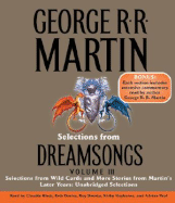 Selections from Dreamsongs, Volume 3: Selections from Wild Cards and More Stories from Martin's Later Years