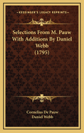 Selections from M. Pauw with Additions by Daniel Webb (1795)