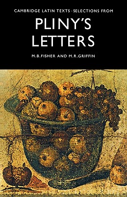 Selections from Pliny's Letters - Pliny, and Fisher, M. B. (Editor), and Griffin, M. R. (Editor)