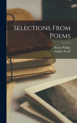 Selections From Poems - Petofi, Sndor, and Phillips, Henry