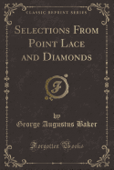 Selections from Point Lace and Diamonds (Classic Reprint)