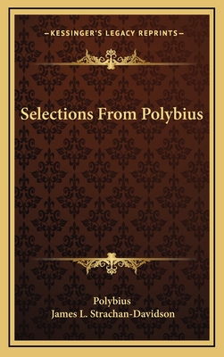 Selections from Polybius - Polybius, and Strachan-Davidson, James L (Editor)