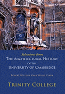 Selections from the Architectural History of the University of Cambridge: Trinity College
