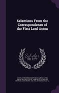 Selections From the Correspondence of the First Lord Acton