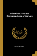 Selections From the Correspondence of the Late