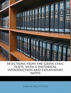 Selections from the Greek Lyric Poets, with a Historical Introduction and Explanatory Notes