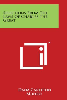 Selections from the Laws of Charles the Great - Munro, Dana Carleton