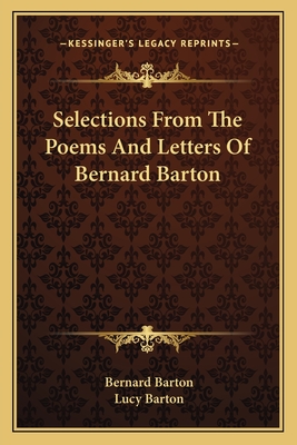 Selections from the Poems and Letters of Bernard Barton - Barton, Bernard