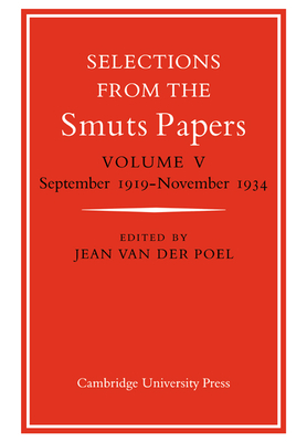 Selections from the Smuts Papers: Volume 5, September 1919-November 1934 - Poel, Jean Van Der, and Van Der Poel, Jean (Editor)