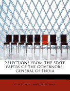 Selections from the State Papers of the Governors-General of India