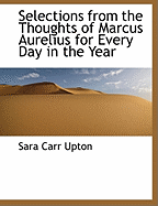 Selections from the Thoughts of Marcus Aurelius for Every Day in the Year