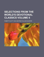 Selections from the World's Devotional Classics Volume 6