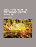 Selections from the Writings of Joseph Addison