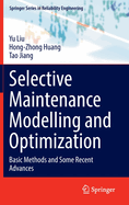 Selective Maintenance Modelling and Optimization: Basic Methods and Some Recent Advances