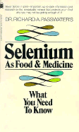 Selenium as Food and Medicine - Passwater, Richard A