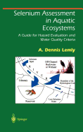 Selenium Assessment in Aquatic Ecosystems: A Guide for Hazard Evaluation and Water Quality Criteria