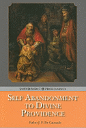Self Abandonment to Divine Providence - De Caussade, J P, and Ramiere, P H (Editor), and Thorold, Algar (Translated by)