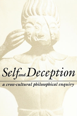 Self and Deception: A Cross-Cultural Philosophical Enquiry - Ames, Roger T (Editor), and Dissanayake, Wimal (Editor)
