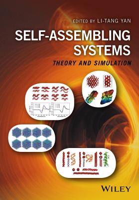 Self-Assembling Systems: Theory and Simulation - Yan, Li-Tang (Editor)