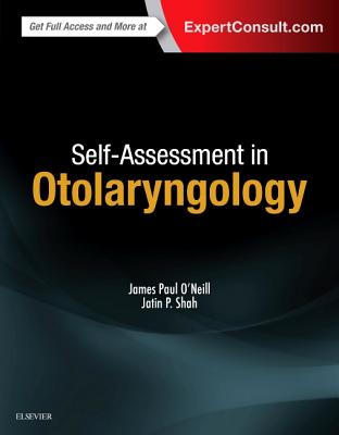 Self-Assessment in Otolaryngology - O'Neill, James Paul, and Shah, Jatin P.